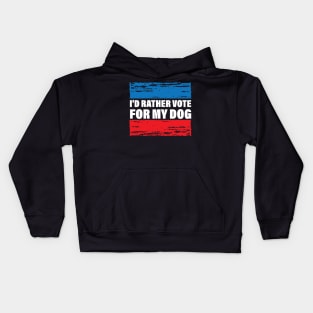 I'd Rather Vote For My Dog Kids Hoodie